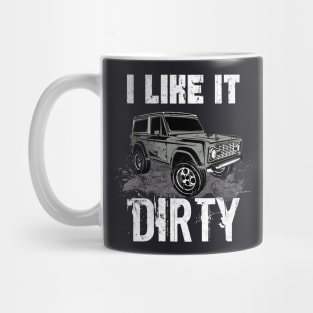 I like it Dirty Offroad Vehicles Gifts Mug